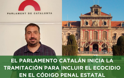 El Parlamento catalán tramita incluir el ecocidio en el Código Penal