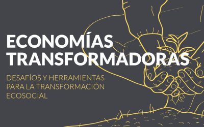 Economías Transformadoras. Desafíos y herramientas para la transformación social