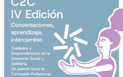 Vuelve una nueva edición del C2C Conversaciones centrada en Cuidados y Emprendimiento en la ESS